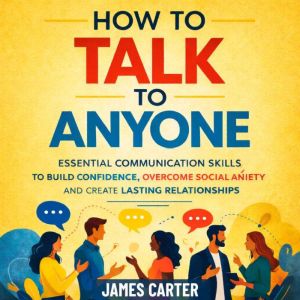 How to Talk to Anyone, James Carter