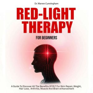 Red Light Therapy For Beginners, Dr. Warren Cunningham