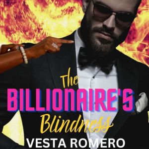 The Billionaire's Blindness: An Interracial Love At First Touch Romance