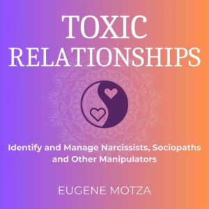 Toxic Relationships, Eugene Motza