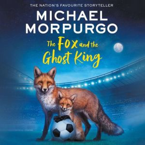 The Fox and the Ghost King, Michael Morpurgo