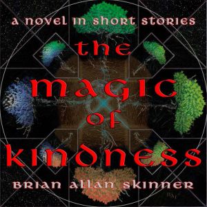 The Magic of Kindness, Brian Allan Skinner
