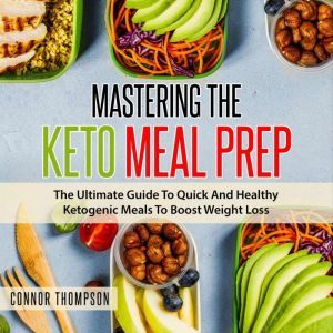 Mastering The Keto Meal Prep, Connor Thompson
