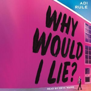 Why Would I Lie?, Adi Rule