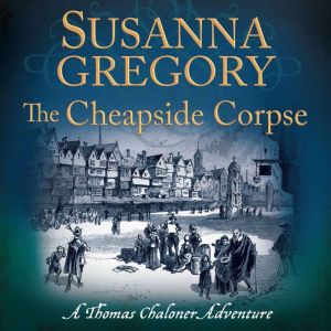 The Cheapside Corpse, Susanna Gregory