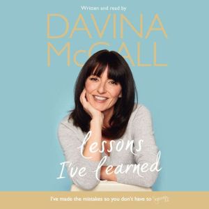Lessons Ive Learned, Davina McCall