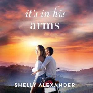 Its In His Arms, Shelly Alexander