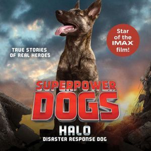 Superpower Dogs: Halo: Disaster Response Dog, Denise Summerford