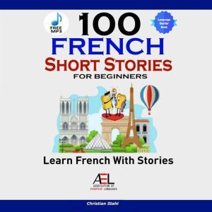 100 French Short Stories for Beginner..., Christian Stahl