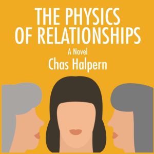The Physics of Relationships, Chas Halpern