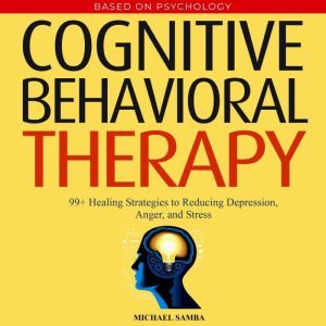 Cognitive Behavioral Therapy 99 Hea..., Michael Samba