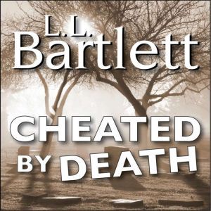Cheated By Death, L.L. Bartlett