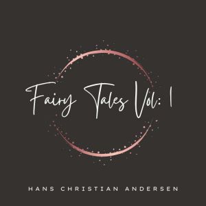 Fairy Tales Stories Vol 1, Hans Christian Andersen