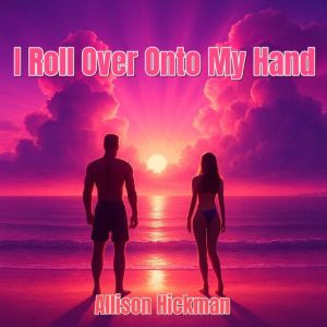 I Roll Over Onto My Hand