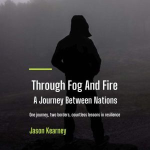 Through Fog and Fire: A Journey Between Nations
