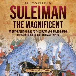 Suleiman the Magnificent An Enthrall..., Billy Wellman
