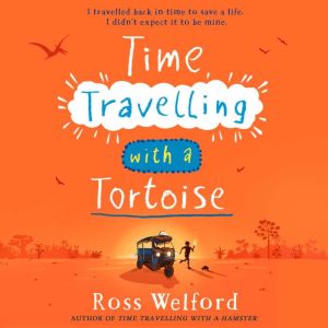 Time Travelling with a Tortoise, Ross Welford