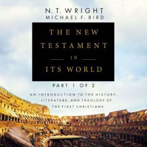 The New Testament in Its World Part ..., N. T. Wright