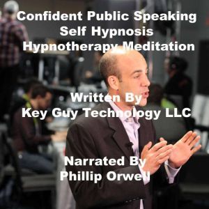 Confident Public Speaking Self Hypnos..., Key Guy Technology LLC