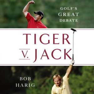 Tiger v. Jack, Bob Harig