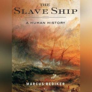 The Slave Ship, Marcus Rediker