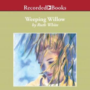 Weeping Willow, Ruth White