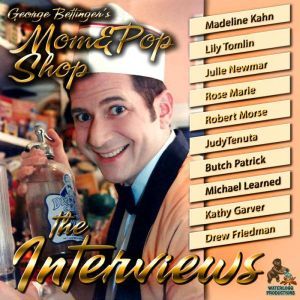 George Bettingers Mom & Pop Shop: The Interviews