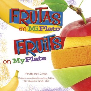 Frutas en MiPlatoFruits on MyPlate, Mari Schuh