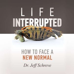 Life Interrupted, Jeff Schreve
