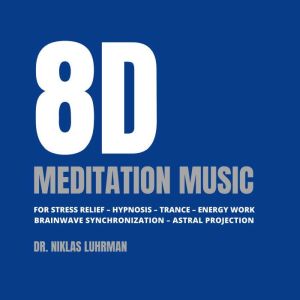 8D Meditation Music, Dr. Niklas Luhrman