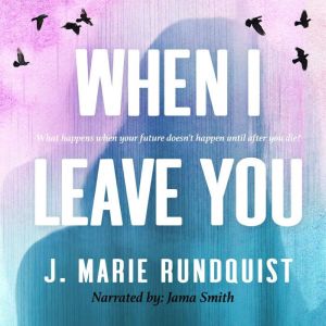 When I Leave You, J. Marie Rundquist