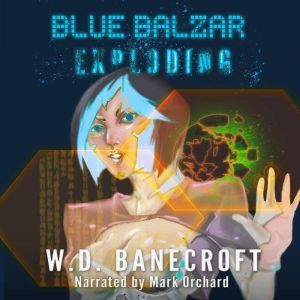 Blue Balzar Exploding, W.D. Banecroft