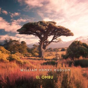 El Ombu, William Henry Hudson
