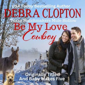 BE MY LOVE, COWBOY Enhanced Edition: Texas Matchmakers Series