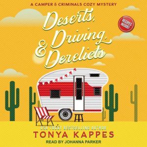 Deserts, Driving,  Derelicts, Tonya Kappes