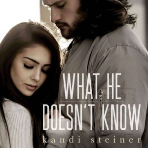 What He Doesnt Know What He Doesnt..., Kandi Steiner