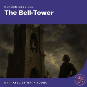 The BellTower, Herman Melville