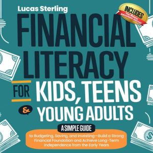 Financial Literacy for Kids, Teens  ..., Lucas Sterling