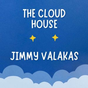 The Cloud House, Jimmy Valakas