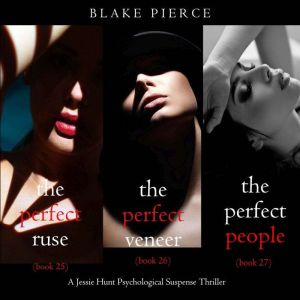 Jessie Hunt Psychological Suspense Bundle: The Perfect Ruse (#25), The Perfect Veneer (#26), and The Perfect People (#27)