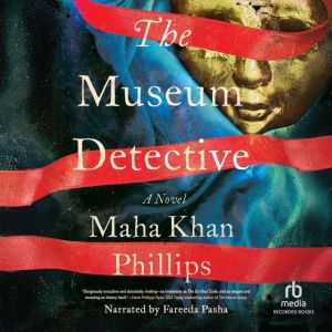 The Museum Detective, Maha Khan Phillips