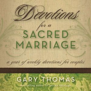 Devotions for a Sacred Marriage, Gary L. Thomas