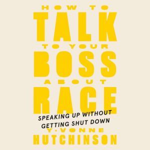 How to Talk to Your Boss About Race: Speaking Up Without Getting Shut Down