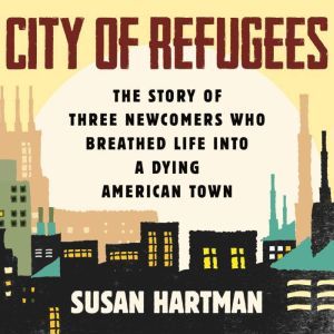 City of Refugees, Susan Hartman