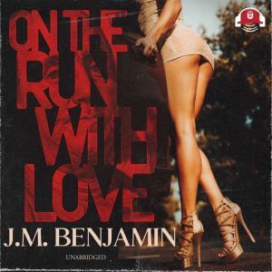 On the Run with Love, J. M. Benjamin
