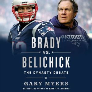 Brady vs. Belichick: The Dynasty Debate