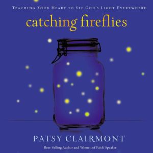 Catching Fireflies, Patsy Clairmont