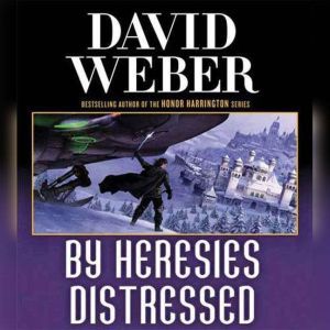 By Heresies Distressed, David Weber