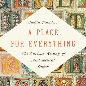 A Place for Everything, Judith Flanders