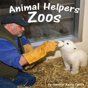 Animal Helpers Zoos, Jennifer Keats Curtis